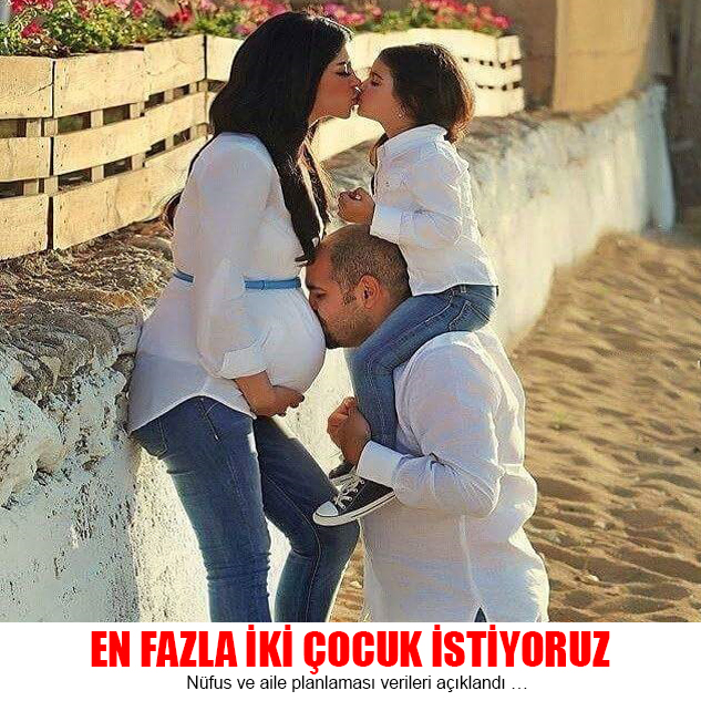 En Fazla İki Çocuk İstiyoruz