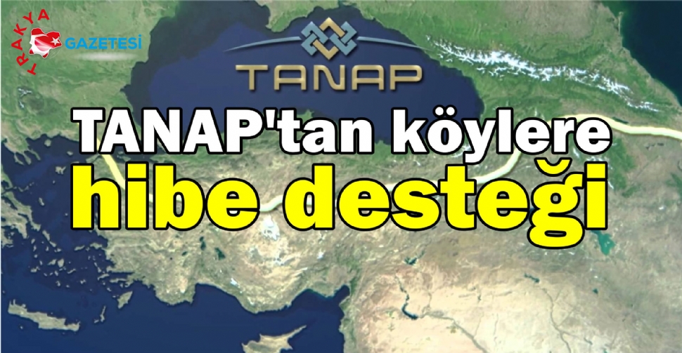 TANAP’ın hibe desteğinden yararlanmak için son tarih 23 Ağustos!