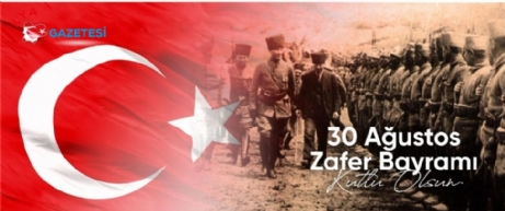 30 Ağustos Zafer Bayramı Törenlerle Kutlanacak