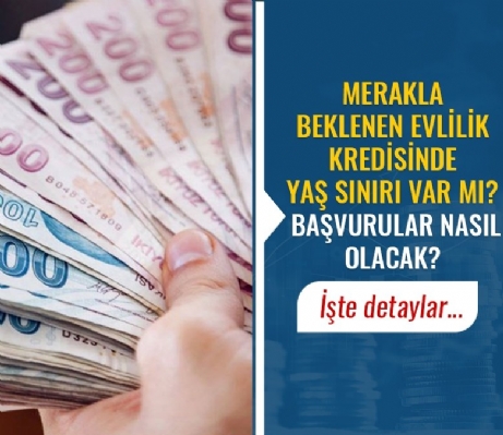 Evlilik Kredisi Başvuruları Nasıl Olacak? Yaş Sınırı Var Mı?